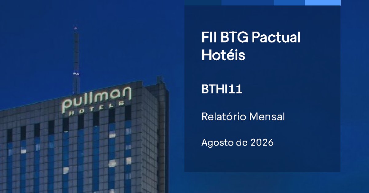 Capa do Relatório Gerencial de 08/2026 do BTHI11 (BTG HOTÉIS FUNDO DE INVESTIMENTO IMOBILIÁRIO RESPONSABILIDADE LIMITADA)