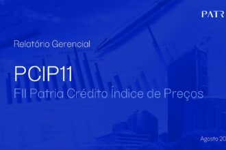 Capa do Relatório Gerencial de 08/2026 do PCIP11 (PATRIA CRÉDITO IMOBILIÁRIO ÍNDICE DE PREÇOS FII - RESPONSABILIDADE LIMITADA)
