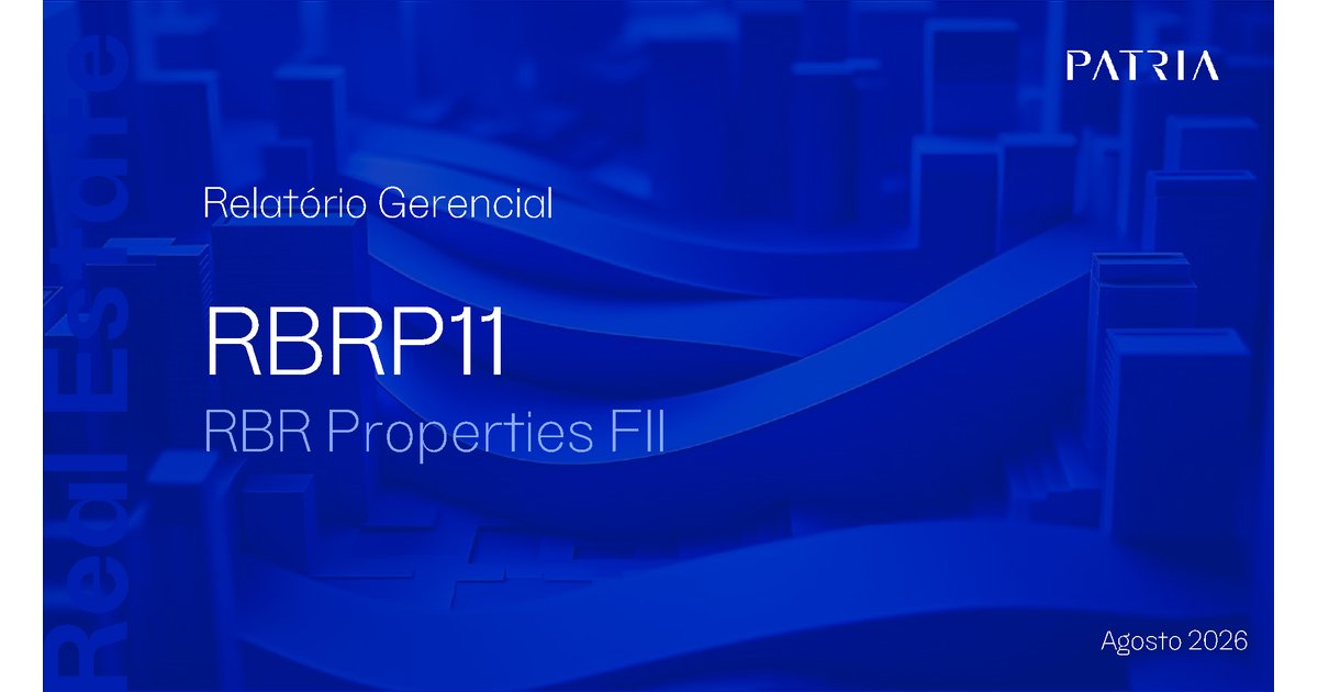 Capa do Relatório Gerencial de 08/2026 do RBRP11 (FUNDO DE INVESTIMENTO IMOBILIÁRIO PATRIA PROPERTIES - FII RESPONSABILIDADE LIMITADA)