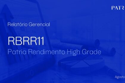 Capa do Relatório Gerencial de 08/2026 do RBRR11 (FUNDO DE INVESTIMENTO IMOBILIÁRIO - FII PATRIA RENDIMENTO HIGH GRADE RESPONSABILIDADE LIMITADA)