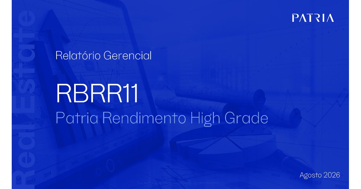 Capa do Relatório Gerencial de 08/2026 do RBRR11 (FUNDO DE INVESTIMENTO IMOBILIÁRIO - FII PATRIA RENDIMENTO HIGH GRADE RESPONSABILIDADE LIMITADA)