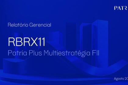 Capa do Relatório Gerencial de 08/2026 do RBRX11 (PATRIA PLUS MULTIESTRATÉGIA REAL ESTATE FUNDO DE INVESTIMENTO IMOBILIÁRIO RESPONSABILIDADE LIMITADA)