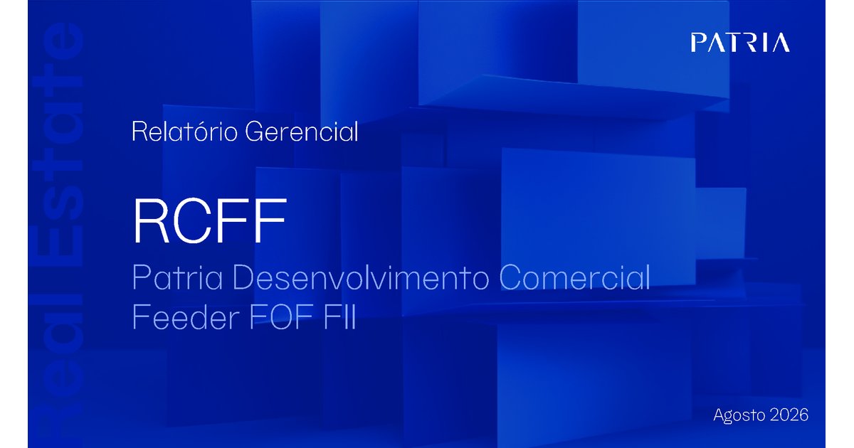 Capa do Relatório Gerencial de 08/2026 do RCFF11 (PATRIA DESENVOLVIMENTO COMERCIAL FEEDER FOF - FUNDO DE INVESTIMENTO IMOBILIÁRIO RL)
