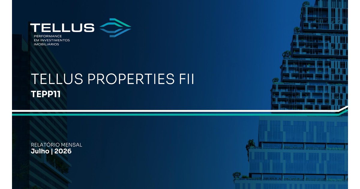 Capa do Relatório Gerencial de 07/2026 do TEPP11 (TELLUS PROPERTIES - FUNDO DE INVESTIMENTO IMOBILIÁRIO - RESPONSABILIDADE LIMITADA)