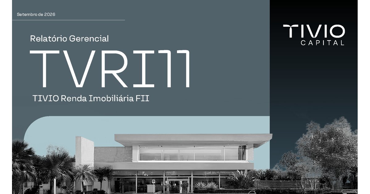 Capa do Relatório Gerencial de 09/2026 do TVRI11 (TIVIO RENDA IMOBILIÁRIA FUNDO DE INVESTIMENTO IMOBILIÁRIO RESPONSABILIDADE LIMITADA)